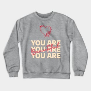 You Are Beautiful! Crewneck Sweatshirt